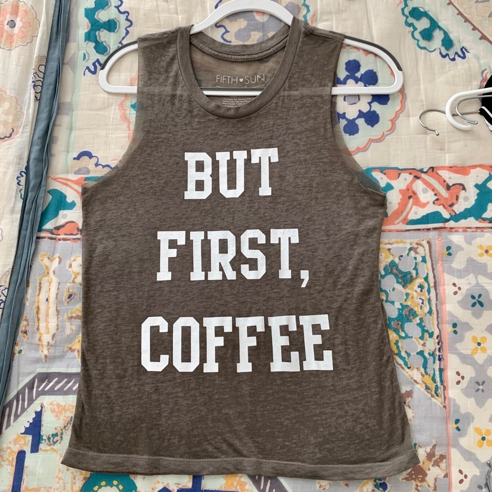 Fifth Sun Graphic tank / tee “But First, Coffee”